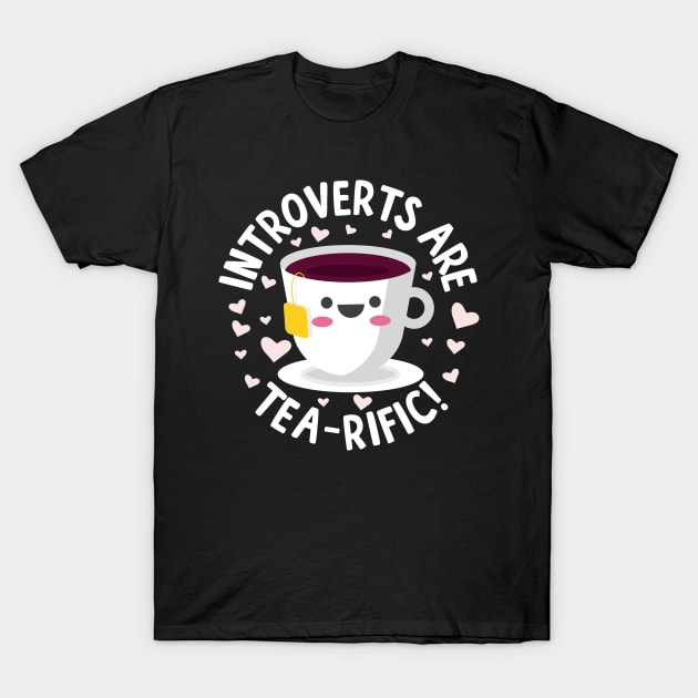 Introverts Are Tea-Rific! T-Shirt by thingsandthings